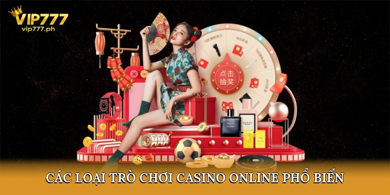 Các Loại Trò Chơi Casino Online Phổ Biến