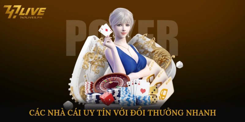 Các Nhà Cái Uy Tín Với Đổi Thưởng Nhanh