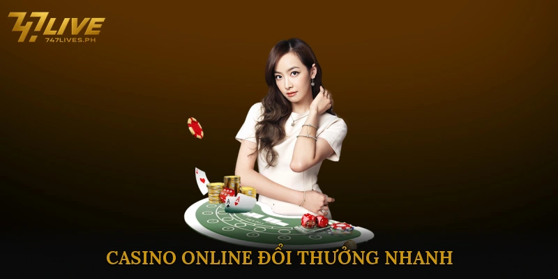 Casino online đổi thưởng nhanh