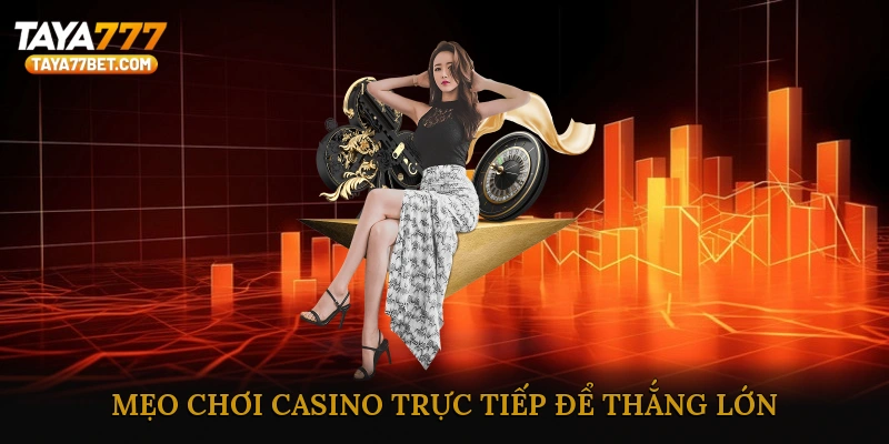 Mẹo Chơi Casino Trực Tiếp Để Thắng Lớn