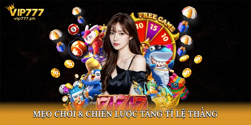 Mẹo Chơi & Chiến Lược Tăng Tỉ Lệ Thắng