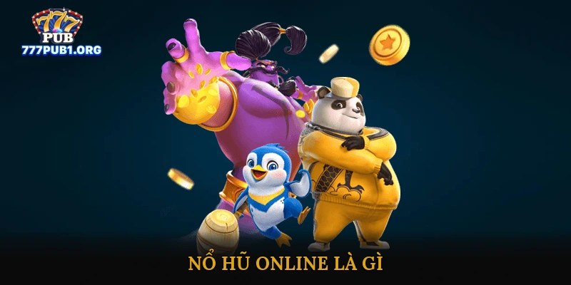 Nổ Hũ Online Là Gì?