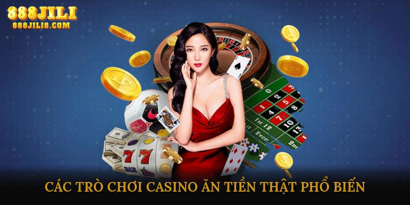 Các trò chơi casino ăn tiền thật phổ biến