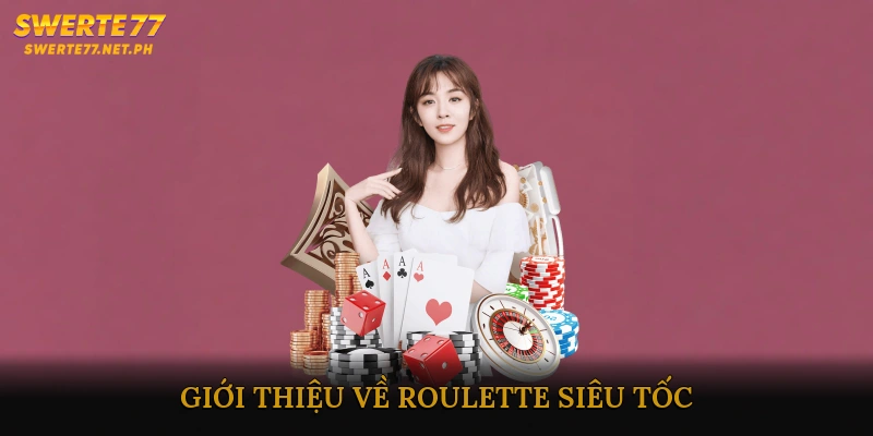 Giới thiệu về Roulette siêu tốc