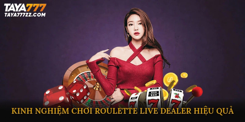 Kinh Nghiệm Chơi Roulette Live Dealer Hiệu Quả