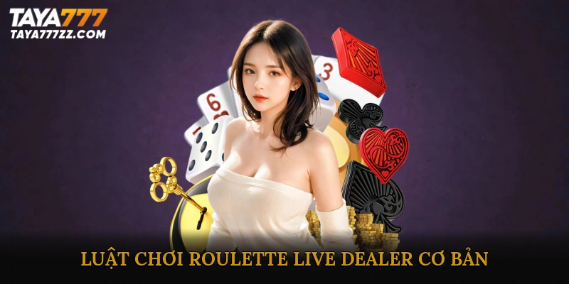 Luật Chơi Roulette Live Dealer Cơ Bản