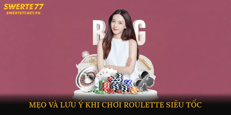 Mẹo và lưu ý khi chơi Roulette siêu tốc