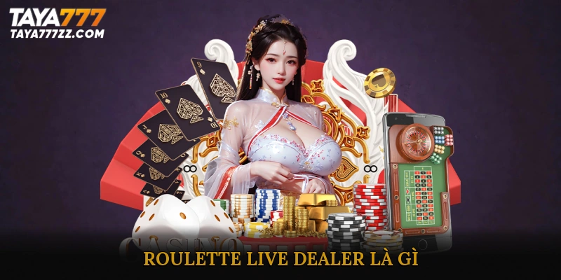 Roulette Live Dealer Là Gì?