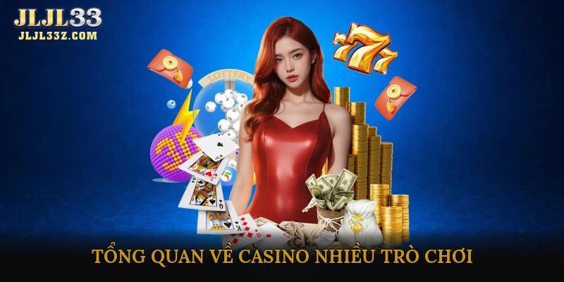 Tổng quan về casino nhiều trò chơi