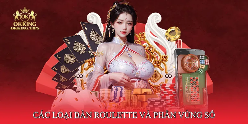 Các loại bàn roulette và phân vùng số