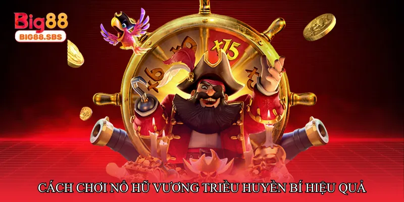 Cách chơi Nổ hũ vương triều huyền bí hiệu quả