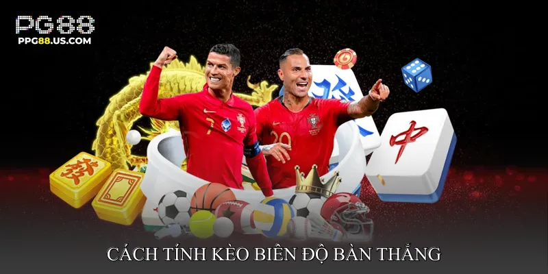 Cách Tính Kèo Biên Độ Bàn Thắng