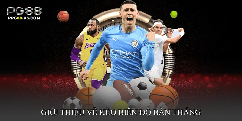 Giới Thiệu về Kèo Biên Độ Bàn Thắng