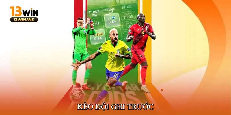 kèo đội ghi trước