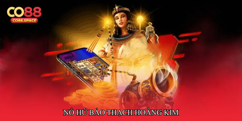 Nổ hũ bảo thạch hoàng kim