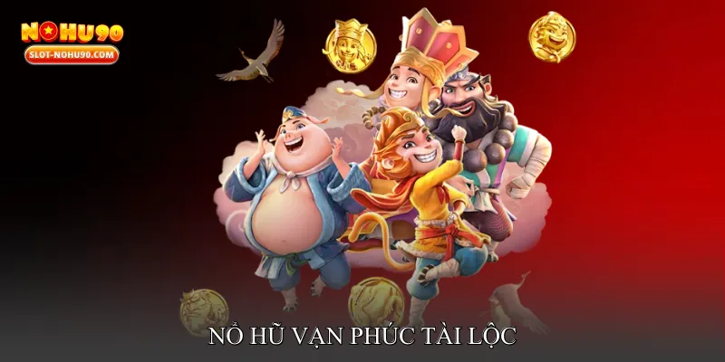 Nổ hũ vạn phúc tài lộc