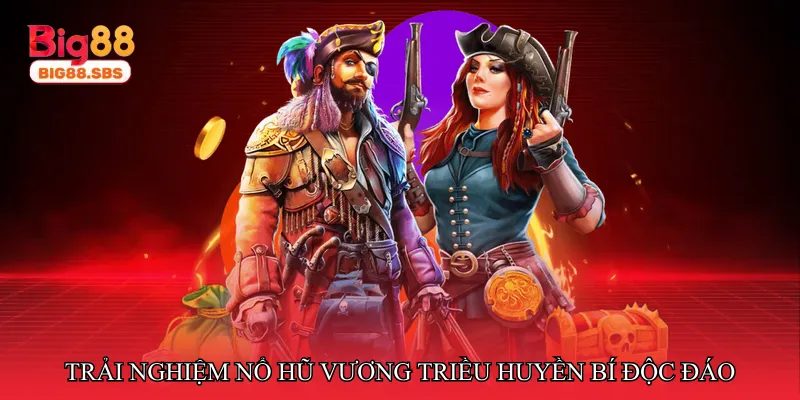 Trải nghiệm Nổ hũ vương triều huyền bí độc đáo