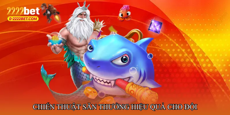 Chiến thuật săn thưởng hiệu quả cho đội