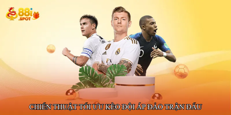 Chiến thuật tối ưu Kèo đội áp đảo trận đấu