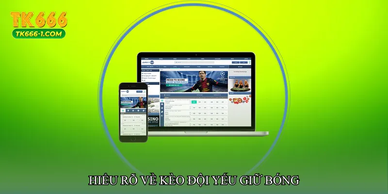 Hiểu rõ về Kèo đội yếu giữ bóng