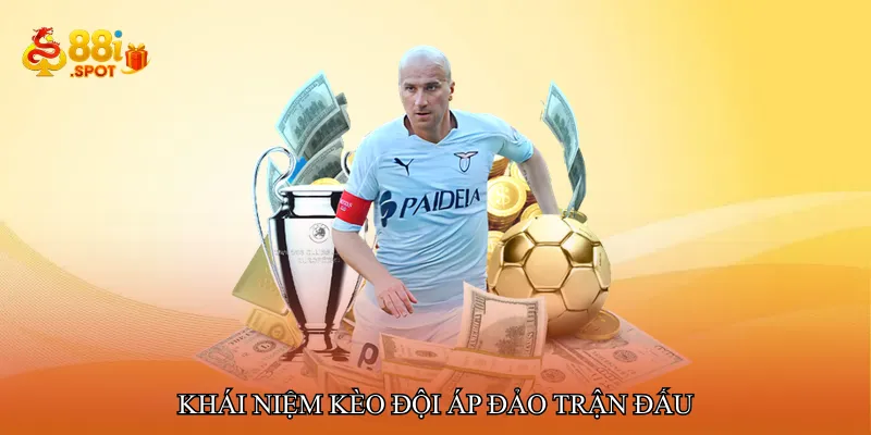 Khái niệm Kèo đội áp đảo trận đấu