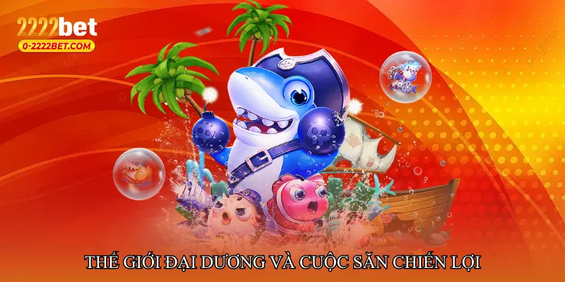 Thế giới đại dương và cuộc săn chiến lợi