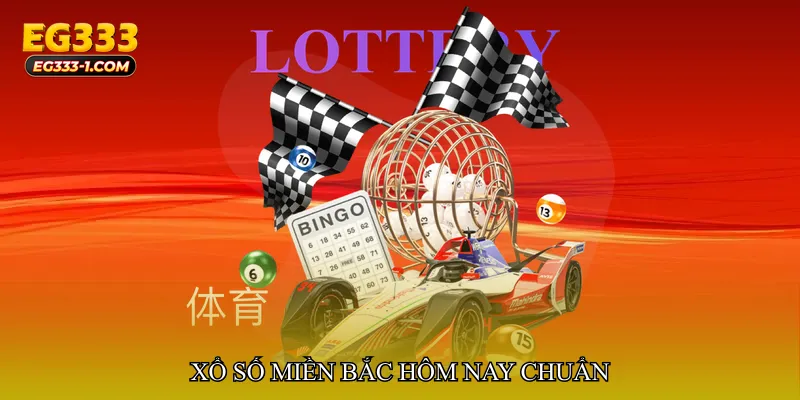 Xổ số miền Bắc hôm nay chuẩn