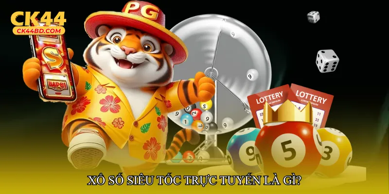 Xổ số siêu tốc trực tuyến là gì?